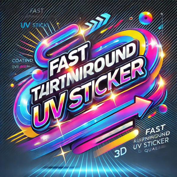 Fast Turnaround UV Sticker
