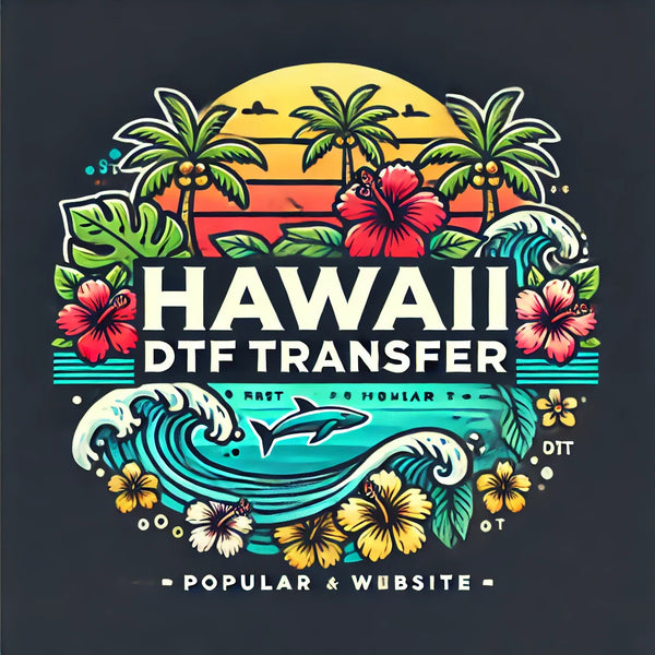 Hawaii DTF Transfer