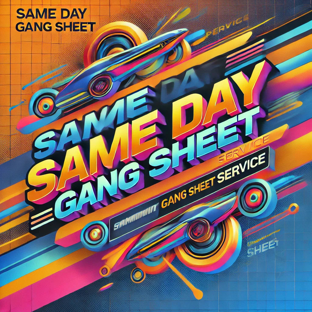 Same Day Gang Sheet