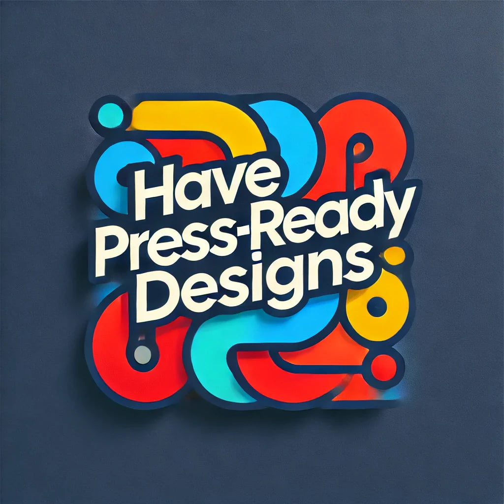 HAVE PRESS-READY DESIGNS?